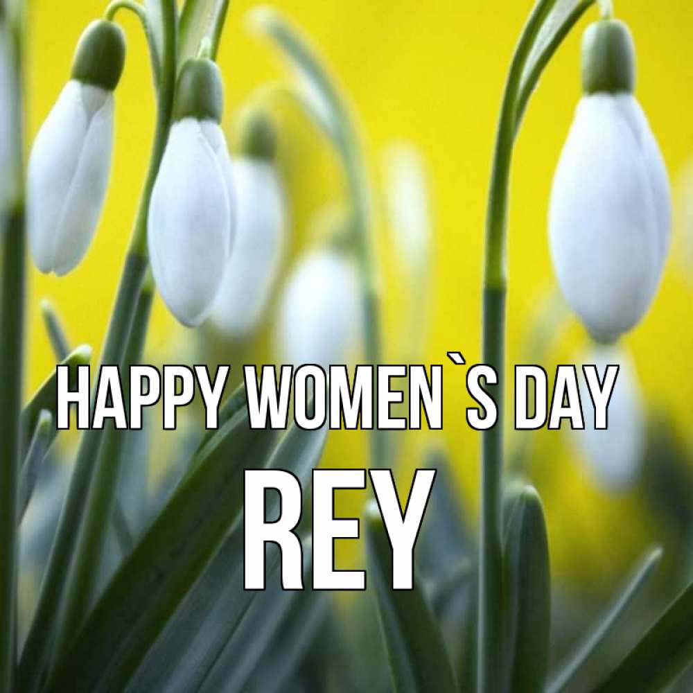Greetings card с именем, Rey happy women`s day весенние цветы Greetings with text for free download 